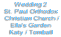 Wedding 2 St. Paul Orthodox  Christian Church /  Ella's Garden Katy / Tomball